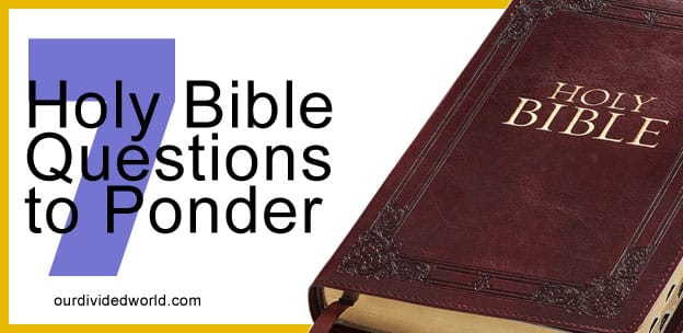 7 Holy Bible Questions to Ponder