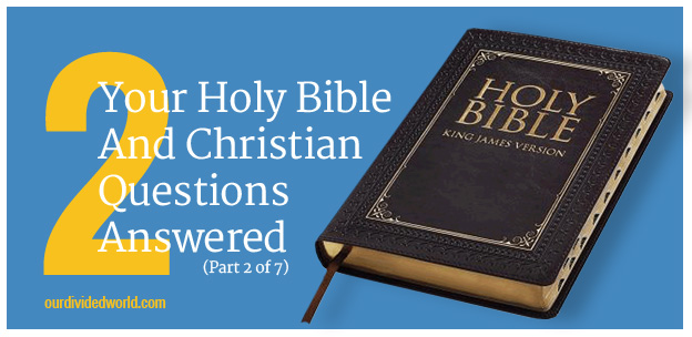 6 Bible Questions Answered – 2 of 7
