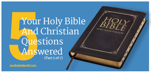 9 Bible Questions Answered – Part 5 of 7