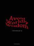 Avoid Worldly Wisdom