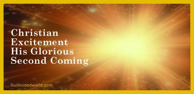 The Excitement Is The Glorious Second Coming of Jesus Christ