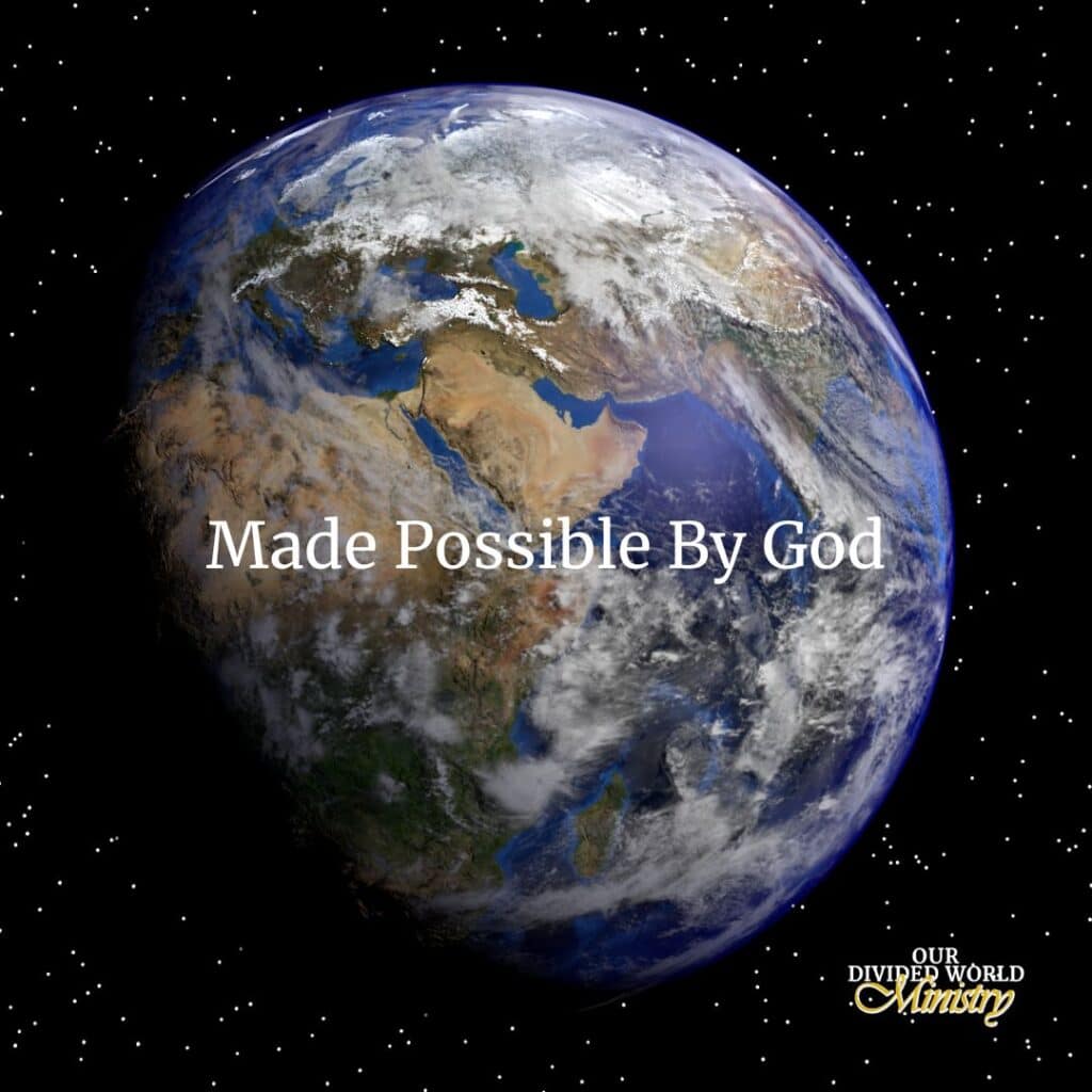 God Created Us! 2 Made Possible By God