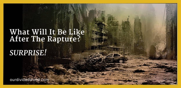 SURPRISE! What It Will Be Like after The Rapture